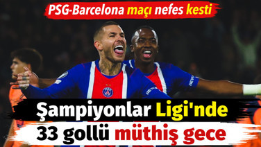 Şampiyonlar Ligi'nde 33 gollü gece. PSG-Barcelona maçı nefes kesti