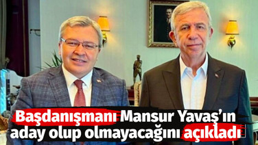 Son karar verildi. Başdanışmanı Mansur Yavaş’ın aday olup olmayacağını açıkladı