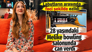 28 yaşındaki Melike bowling salonunda can verdi. Labutların arasında feci şekilde ezildi