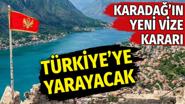 Karadağ'ın yeni vize kararı. Türkiye'ye yarayacak