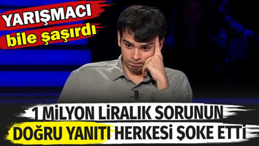 1 milyon liralık sorunun doğru yanıtı herkesi şoke etti. Yarışmacı bile şaşırdı