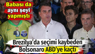 Babası da aynı şeyi yapmıştı. Brezilya'da seçimi kaybeden Bolsonaro ABD'ye kaçtı