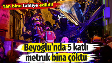 Beyoğlu'nda 5 katlı metruk bina çöktü
