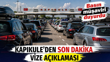 Kapıkule’den son dakika vize açıklaması. Basın müşaviri duyurdu