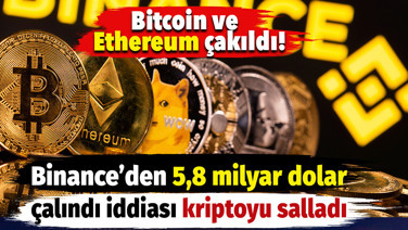Bitcoin ve Ethereum çakıldı! Binance hesaplarından 5.8 milyar dolar çalındı iddiası kripto paraları salladı