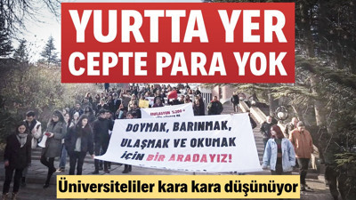 Yurtta yer yok, cepte para yok: Üniversiteliler kara kara düşünüyor