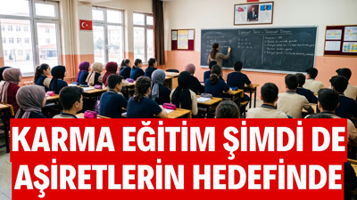Karma eğitim şimdi de aşiretlerin hedefinde