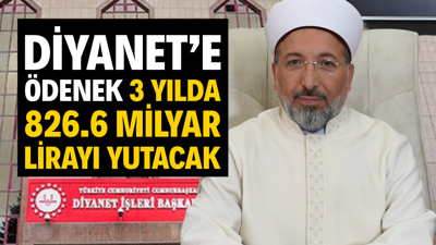 Diyanet’e ödenek 3 yılda 826.6 milyar lirayı yutacak
