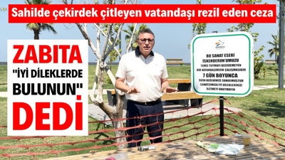 Sahilde çekirdek çitleyen vatandaşı rezil eden ceza