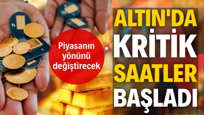 Altın'da kritik saatler başladı. Piyasanın yönünü değiştirecek