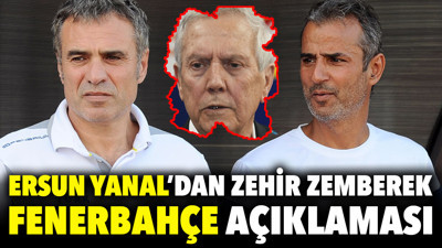 Ersun Yanal'dan zehir zemberek Fenerbahçe açıklaması