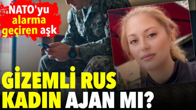 NATO'yu alarma geçiren aşk: Gizemli Rus kadın ajan mı?