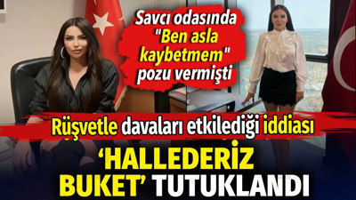 Savcı odasındaki fotoğraflarla gündeme gelmişti. 'Hallederiz Buket' tutuklandı