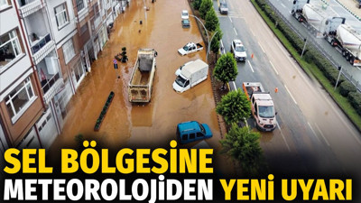 Sel bölgesine meteorolojiden yeni uyarı. Sarı kod verildi