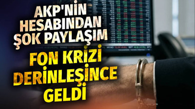 AKP'nin hesabından şok paylaşım. Fon krizi derinleşince geldi