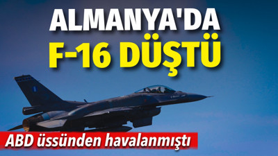 Almanya’da F-16 düştü. ABD üssünden havalanmıştı