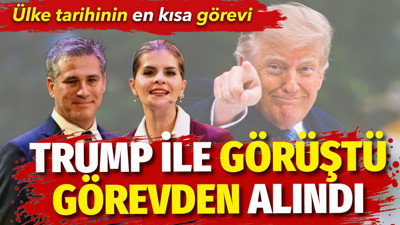 Trump ile görüştü görevden alındı. Ülke tarihinin en kısa görevi