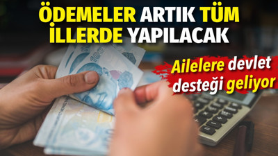 Ailelere devlet desteği geliyor: Ödemeler artık tüm illerde yapılacak