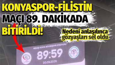 Konyaspor-Filistin maçı 89'da bitti: Nedeni anlaşılınca gözyaşları sel oldu