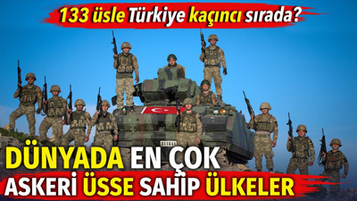 Dünyada en çok askeri üsse sahip ülkeler. 133 üsle Türkiye kaçıncı sırada?