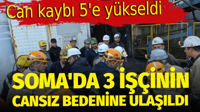 Soma'da göçük altında kalan 3 maden işçisinin cansız bedenine ulaşıldı