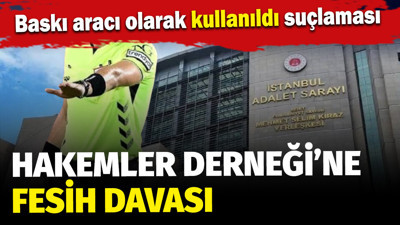 İstanbul Cumhuriyet Başsavcılığı'ndan Hakemler Derneği için fesih davası