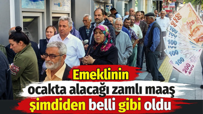 Emeklinin Ocak'ta alacağı zamlı maaş şimdiden belli gibi oldu
