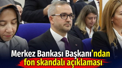 Merkez Bankası Başkanı Fatih Karahan’dan fon skandalı açıklaması