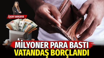 Milyoner para bastı vatandaş borçlandı