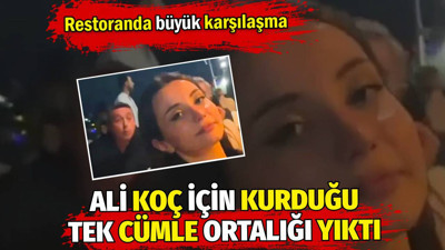 Ali Koç için kurduğu tek cümle ortalığı yıktı. Restoranda büyük karşılaşma
