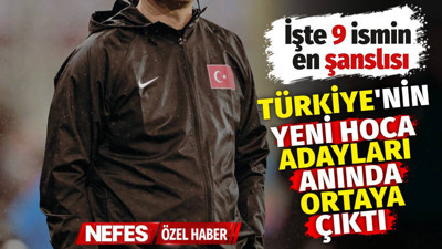 Türkiye'nin yeni hoca adayları anında ortaya çıktı. İşte 9 ismin en şanslısı