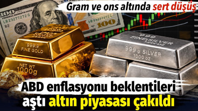 ABD enflasyonu beklentileri aştı altın piyasası çakıldı. Gram ve ons altında sert düşüş