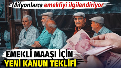 Milyonlarca emekliyi ilgilendiriyor. Emekli maaşı için yeni kanun teklifi