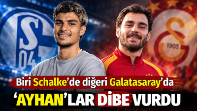 'Ayhan'lar dibe vurdu: Biri Schalke'de diğeri Galatasaray'da