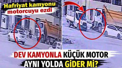 Dev kamyonla küçük motor aynı yolda gider mi? Hafriyat kamyonu motorcuyu ezdi