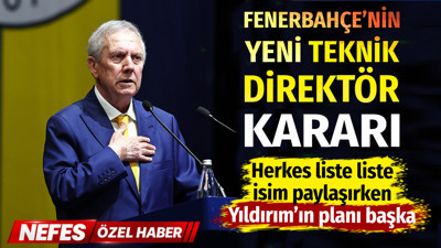 Fenerbahçe'nin yeni teknik direktör kararı: Aziz Yıldırım'dan ters köşe