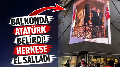 Balkonda Atatürk belirdi! Herkese el salladı