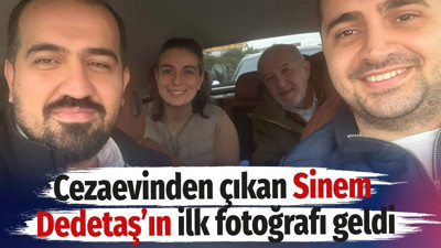 Cezaevinden çıkan Sinem Dedetaş’ın ilk fotoğrafı geldi
