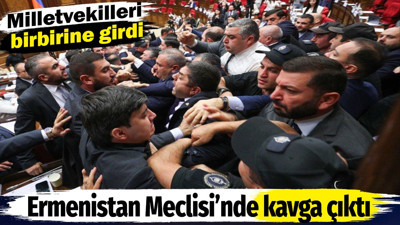 Ermenistan Meclisi’nde kavga çıktı. Milletvekilleri birbirine girdi