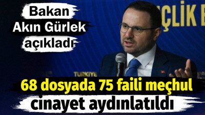 Bakan Akın Gürlek açıkladı. 68 dosyada 75 faili meçhul cinayet aydınlatıldı