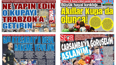 Yerel basından Trabzonspor'a: Ne yapıp edin o kupayı getirin