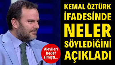 Kemal Öztürk, ifadesinde neler söylediğini açıkladı