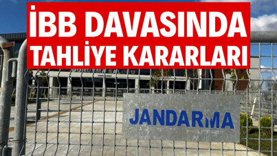 İBB davasında tahliye kararları