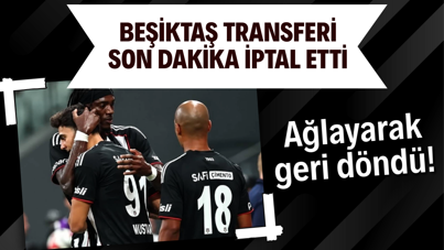 Beşiktaş transferi son dakika iptal etti: Ağlayarak kulübeye döndü