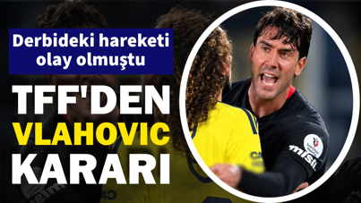 Derbideki hareketi olay olmuştu: TFF'den Vlahovic kararı