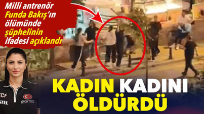 Kadın kadını öldürdü. Milli antrenör Funda Bakış’ın ölümünde şüphelinin ifadesi açıklandı