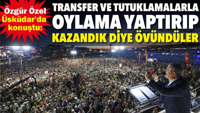 Özgür Özel Üsküdar'da konuştu: Transfer ve tutuklamalarla oylama yaptırıp kazandık diye övündüler