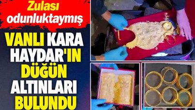 Vanlı Kara Haydar'ın düğün altınları bulundu. Zulası odunluktaymış
