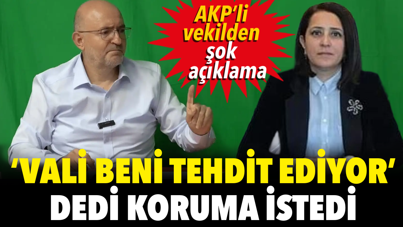 AKP’li milletvekilinden şok açıklama. ‘Vali beni tehdit ediyor’ dedi, koruma istedi