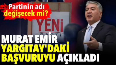 YENİ Parti'nin adı değişecek mi? Murat Emir Yargıtay'daki başvuruyu açıkladı